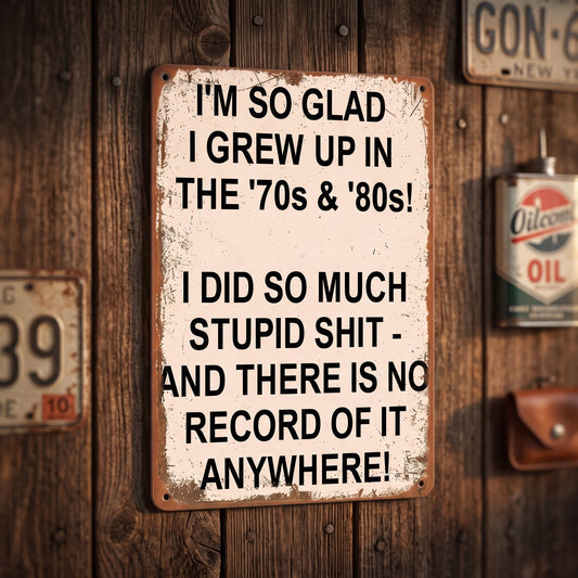 Vintage "I'm So Glad I Grew Up in the '70s & '80s" Metal Sign – Funny Retro Wall Decor 😂